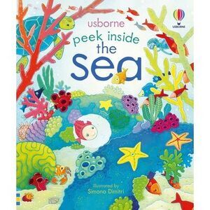 Peek Inside the Sea -- Anna Milbourne